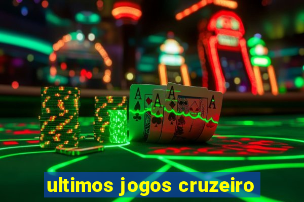 ultimos jogos cruzeiro